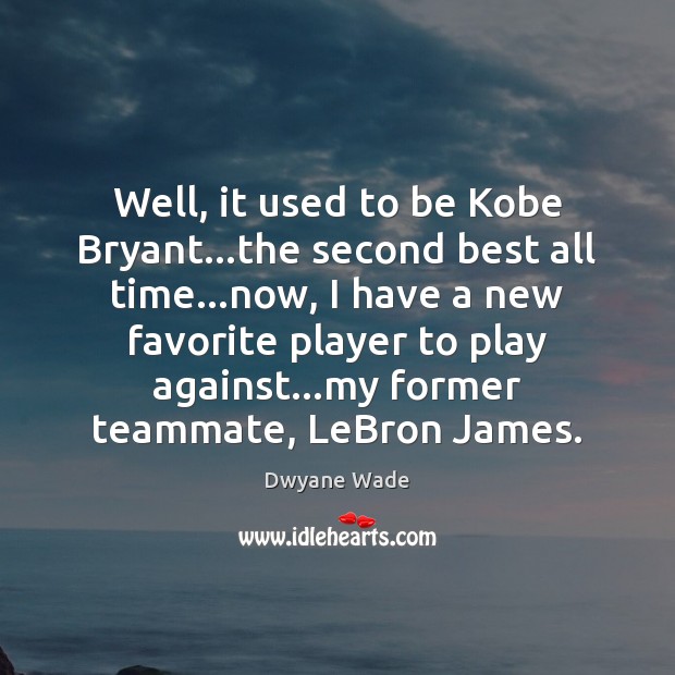 Well, it used to be Kobe Bryant…the second best all time… Image