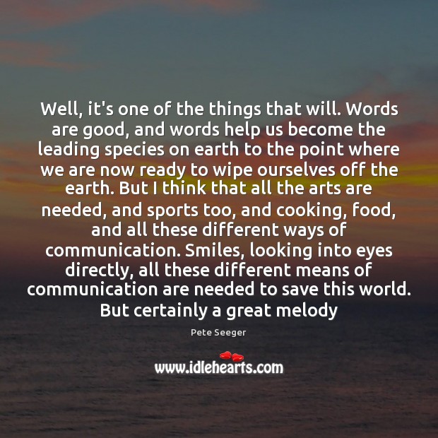 Well, it’s one of the things that will. Words are good, and Earth Quotes Image