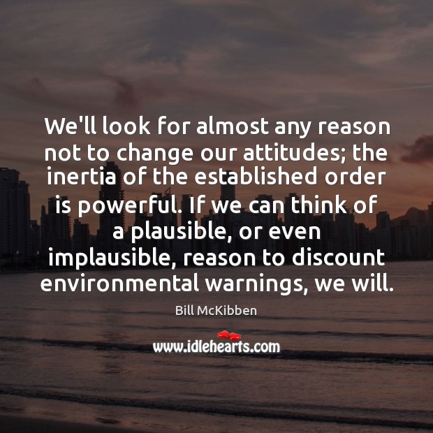 We’ll look for almost any reason not to change our attitudes; the Image