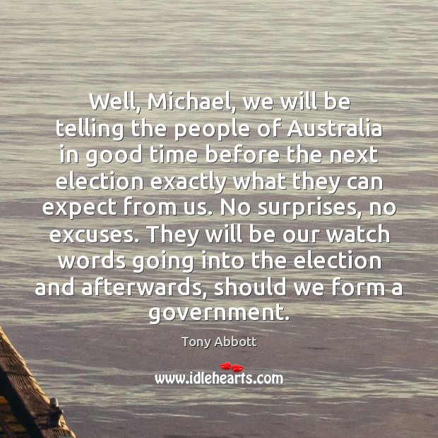 Well, Michael, we will be telling the people of Australia in good Image