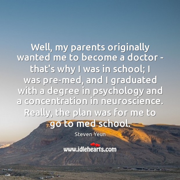 Well, my parents originally wanted me to become a doctor – that’s School Quotes Image