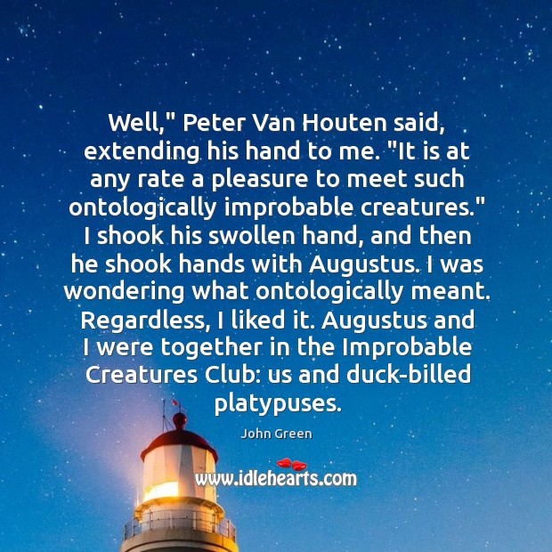 Well,” Peter Van Houten said, extending his hand to me. “It is 