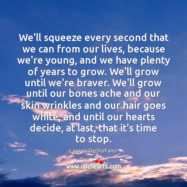 We’ll squeeze every second that we can from our lives, because we’re Image