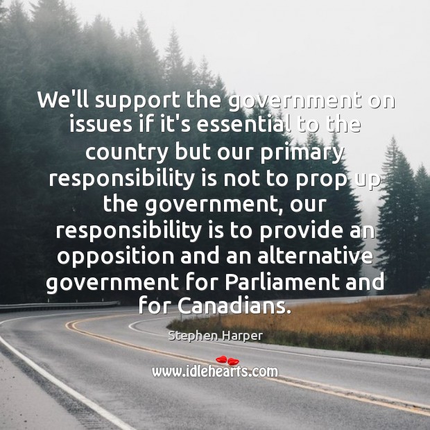 We’ll support the government on issues if it’s essential to the country Responsibility Quotes Image