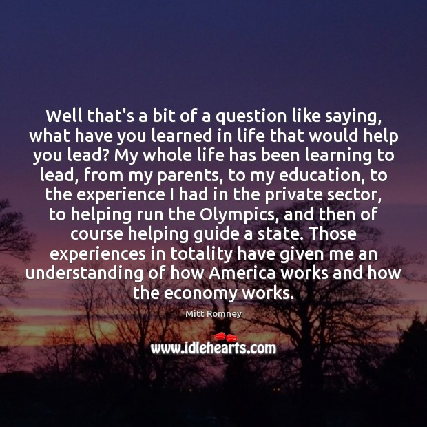 Well that’s a bit of a question like saying, what have you Understanding Quotes Image