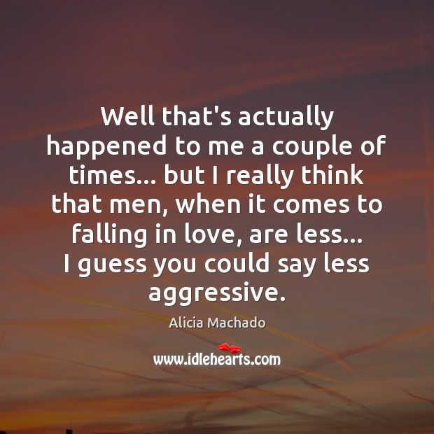 Well that’s actually happened to me a couple of times… but I Falling in Love Quotes Image