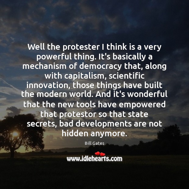 Well the protester I think is a very powerful thing. It’s basically 