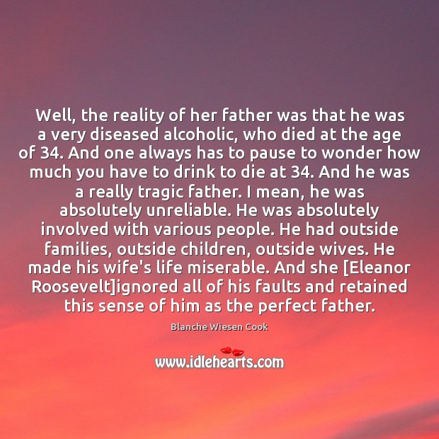 Well, the reality of her father was that he was a very Blanche Wiesen Cook Picture Quote