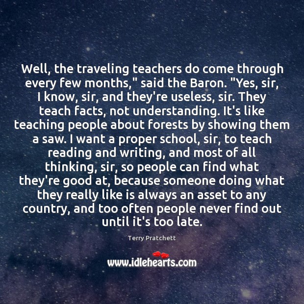 Well, the traveling teachers do come through every few months,” said the 