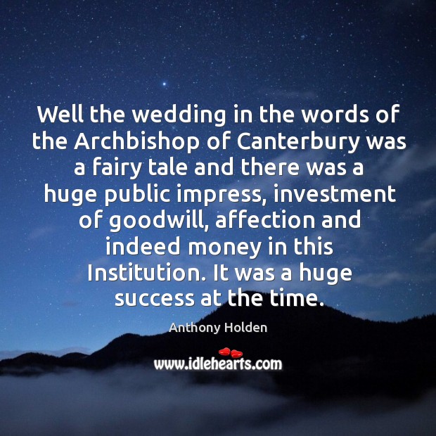 Well the wedding in the words of the archbishop of canterbury was a fairy tale and there was a Investment Quotes Image