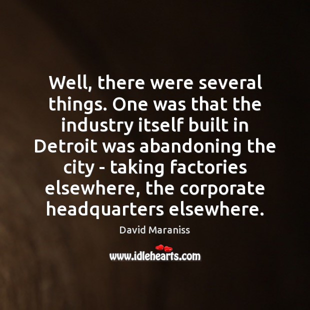 Well, there were several things. One was that the industry itself built David Maraniss Picture Quote