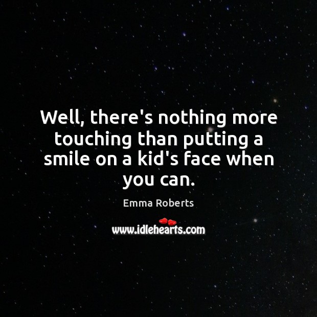 Well, there’s nothing more touching than putting a smile on a kid’s face when you can. Image