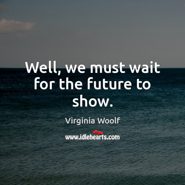 Well, we must wait for the future to show. Image