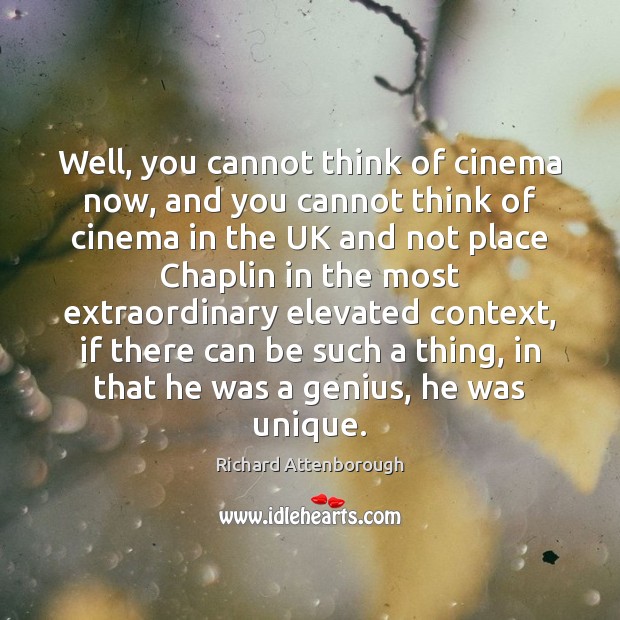 Well, you cannot think of cinema now, and you cannot think of Image