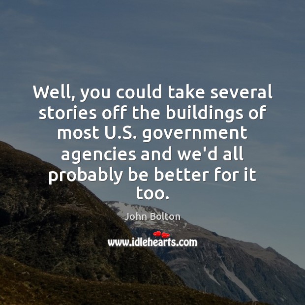 Well, you could take several stories off the buildings of most U. Image