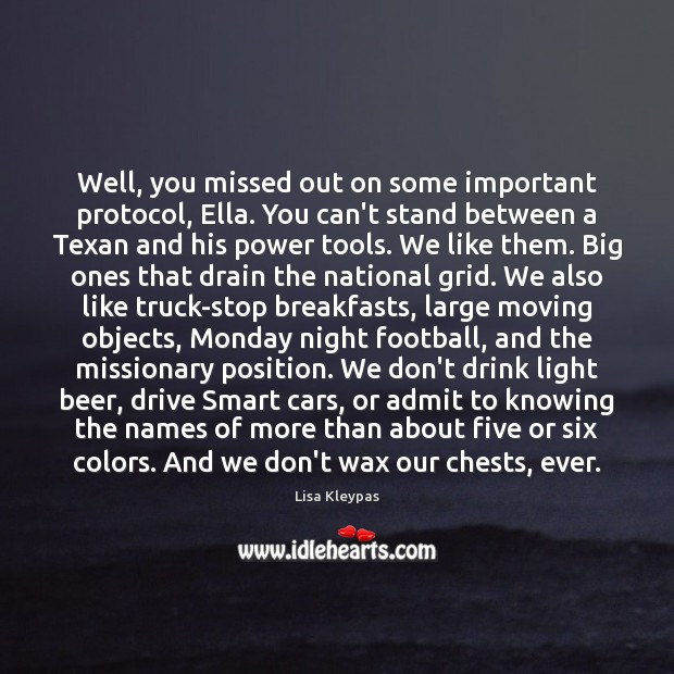 Well, you missed out on some important protocol, Ella. You can’t stand Lisa Kleypas Picture Quote