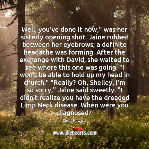Well, you’ve done it now,” was her sisterly opening shot. Jaine rubbed Realize Quotes Image