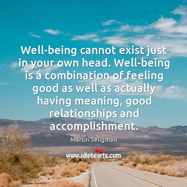 Well-being cannot exist just in your own head. Well-being is a combination Image