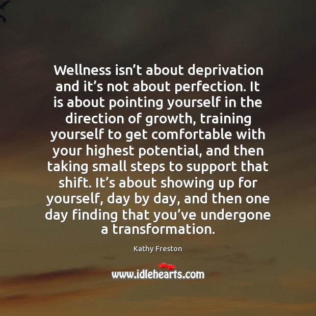 Wellness isn’t about deprivation and it’s not about perfection. It Kathy Freston Picture Quote