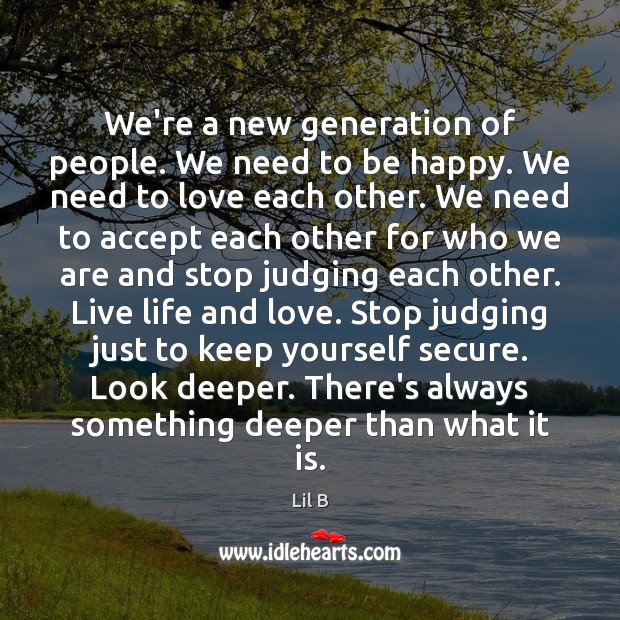 We’re a new generation of people. We need to be happy. We Image