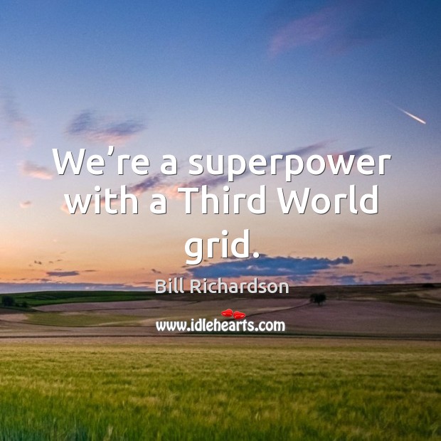 We’re a superpower with a third world grid. Image