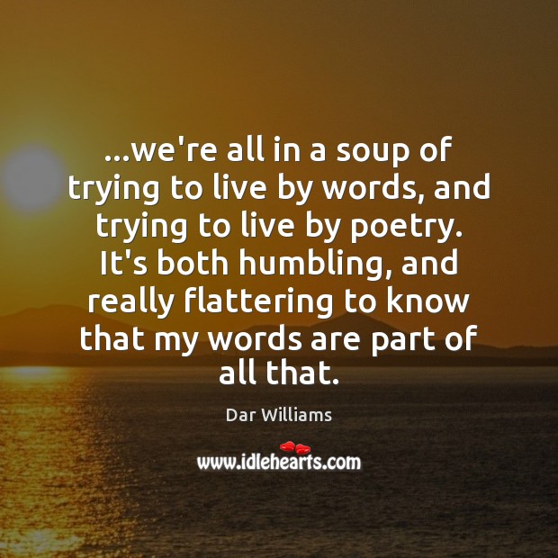 …we’re all in a soup of trying to live by words, and Image