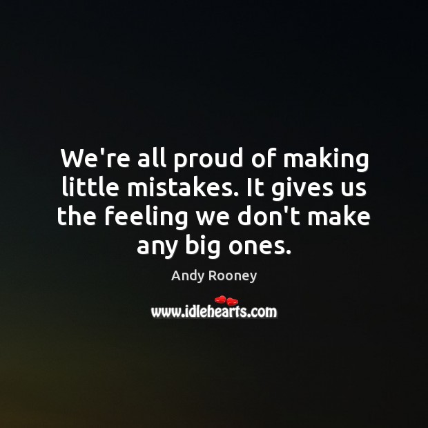 We’re all proud of making little mistakes. It gives us the feeling Image