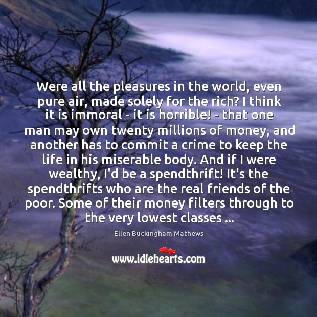 Were all the pleasures in the world, even pure air, made solely Ellen Buckingham Mathews Picture Quote