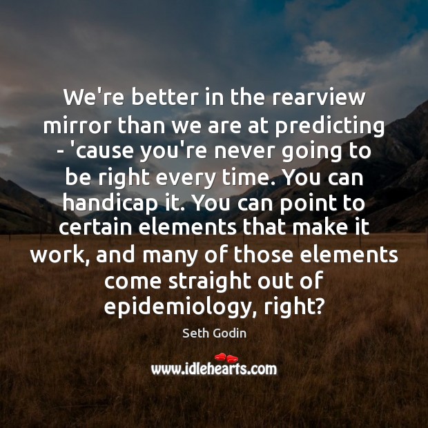 We’re better in the rearview mirror than we are at predicting – Image