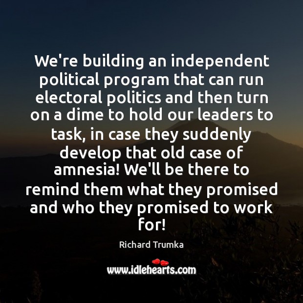 We’re building an independent political program that can run electoral politics and Image