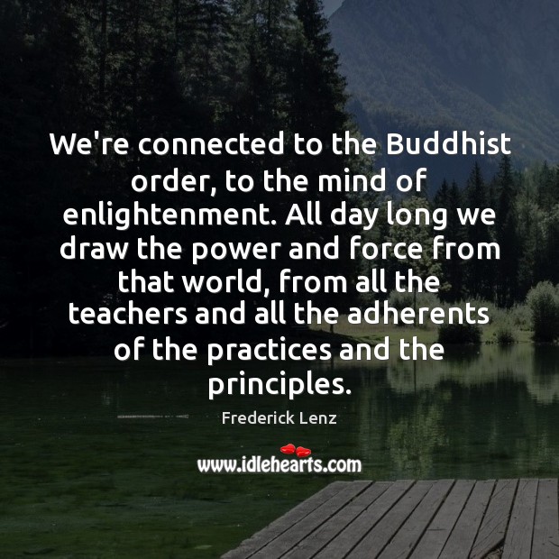 We’re connected to the Buddhist order, to the mind of enlightenment. All Image