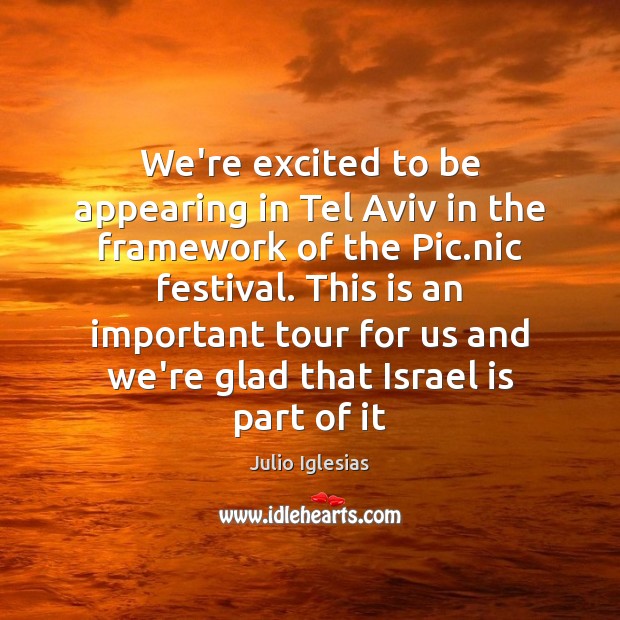 We’re excited to be appearing in Tel Aviv in the framework of 