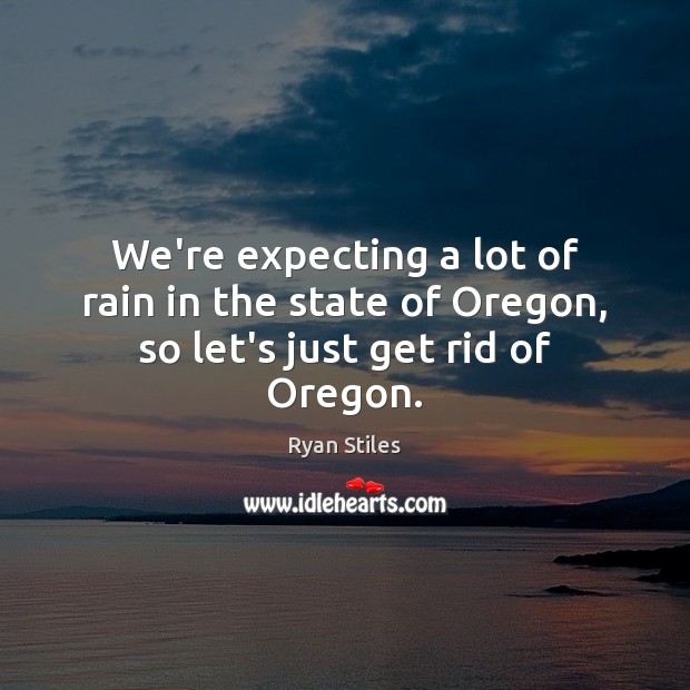 We’re expecting a lot of rain in the state of Oregon, so let’s just get rid of Oregon. Image