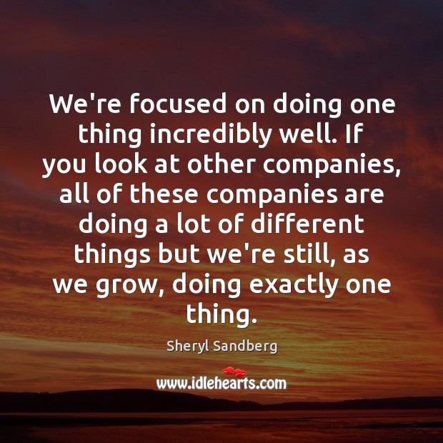 We’re focused on doing one thing incredibly well. If you look at Image