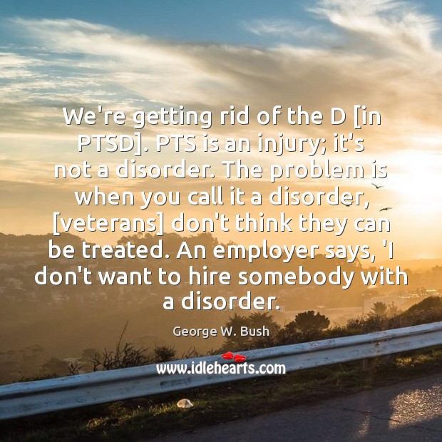 We’re getting rid of the D [in PTSD]. PTS is an injury; Image