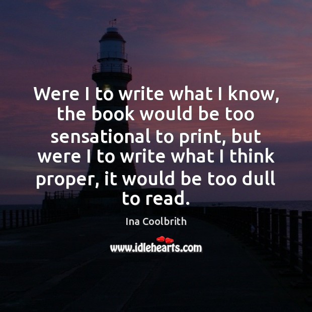 Were I to write what I know, the book would be too Ina Coolbrith Picture Quote