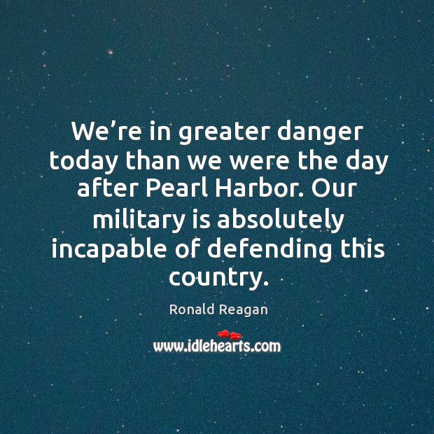 We’re in greater danger today than we were the day after pearl harbor. Image