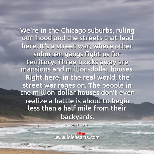We’re in the Chicago suburbs, ruling our ‘hood and the streets that Simone Elkeles Picture Quote