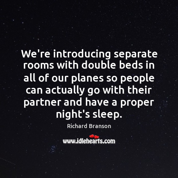 We’re introducing separate rooms with double beds in all of our planes Richard Branson Picture Quote