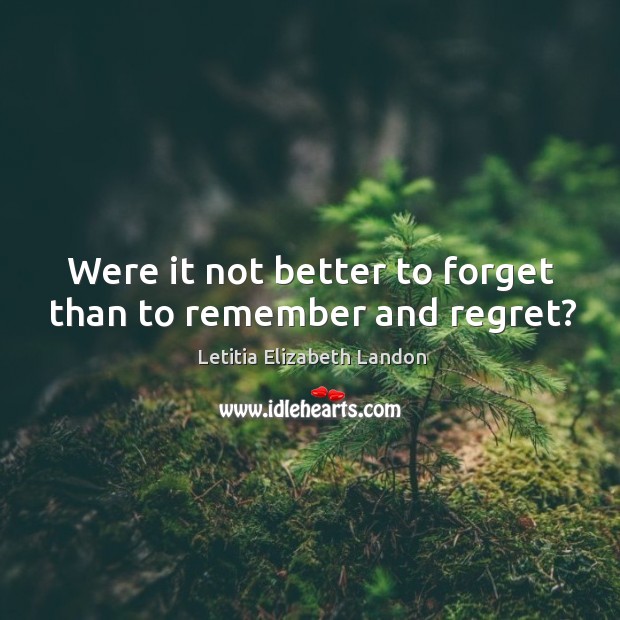 Were it not better to forget than to remember and regret? Image