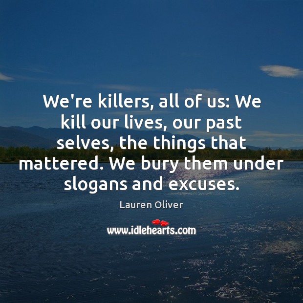 We’re killers, all of us: We kill our lives, our past selves, Image