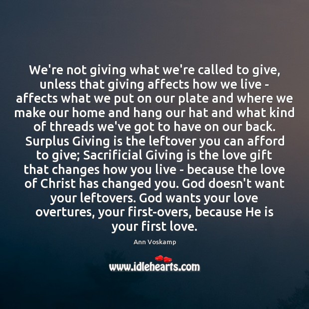 We’re not giving what we’re called to give, unless that giving affects Ann Voskamp Picture Quote