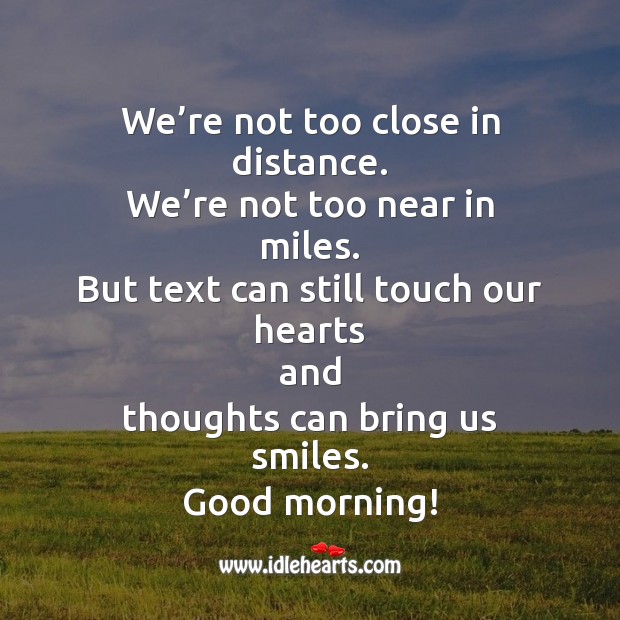 We’re not too close in distance. Good Morning Quotes Image