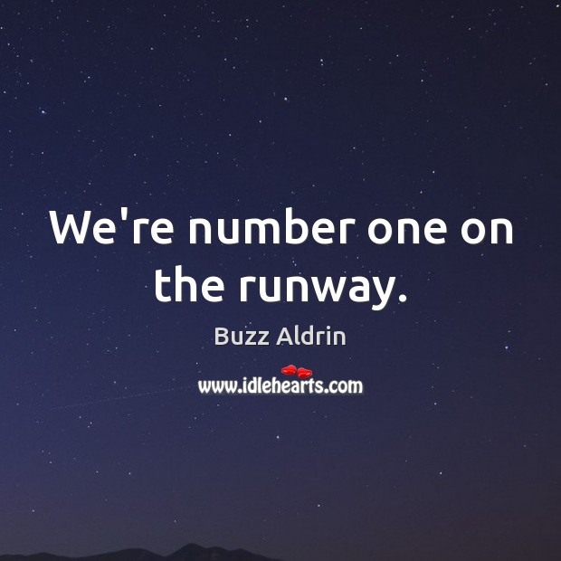 We’re number one on the runway. Image