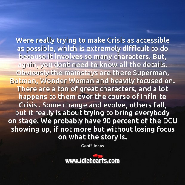 Were really trying to make Crisis as accessible as possible, which is Image