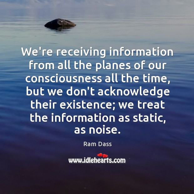 We’re receiving information from all the planes of our consciousness all the Image