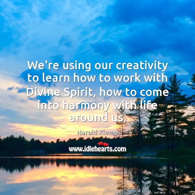 We’re using our creativity to learn how to work with Divine Spirit, Image