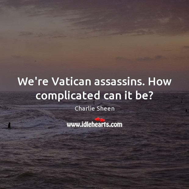 We’re Vatican assassins. How complicated can it be? Image