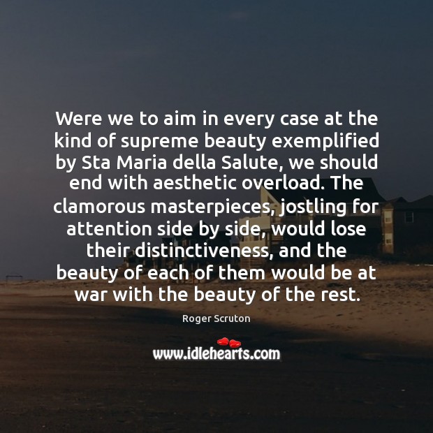 Were we to aim in every case at the kind of supreme Image