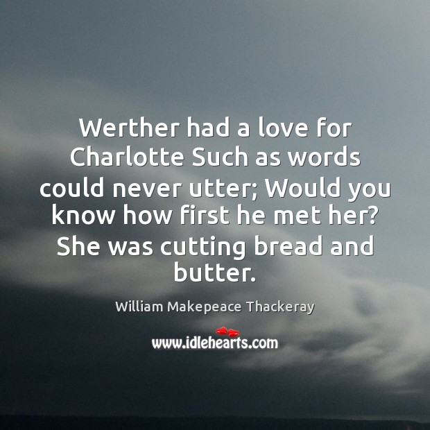 Werther had a love for Charlotte Such as words could never utter; Image